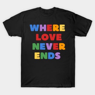 Where Love Never Ends T-Shirt